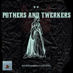 Potners and Twerkers (feat. @Kenphezi_kp) - Single by BigrockboyLilsqueak album reviews, ratings, credits