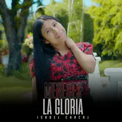 Mereces la Gloria - Single by Isabel Chacaj album reviews, ratings, credits