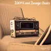 Loops and Lounge Chairs - Single album lyrics, reviews, download