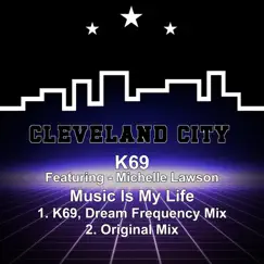 Music Is My Life (feat. Michelle Lawson) [K69, Dream Frequency Mix] Song Lyrics