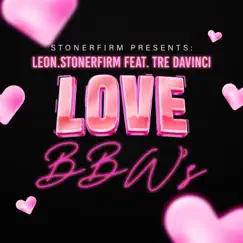 Love BBW's (feat. Tre Davinci) - Single by Leon.StonerFirm album reviews, ratings, credits