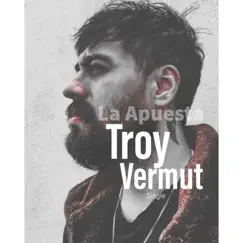 La Apuesta - Single by Troy Vermut album reviews, ratings, credits