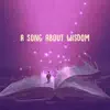 a song about wisdom - Single album lyrics, reviews, download