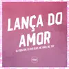 Lança do Amor (feat. MC Igão & Mc Toy) - Single album lyrics, reviews, download