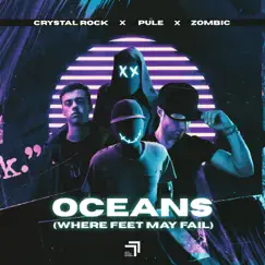 Oceans (Where Feet May Fail) - Single by Crystal Rock, Pule & Zombic album reviews, ratings, credits