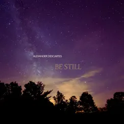 Be Still - Single by Alexander Descartes album reviews, ratings, credits