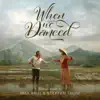 When We Danced (Original Score) - EP album lyrics, reviews, download