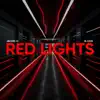 Red Lights (feat. B-Lion) - Single album lyrics, reviews, download