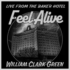 Feel Alive (Live from the Baker Hotel) - Single by William Clark Green album reviews, ratings, credits