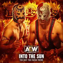 Into the Sun (Too Fast Too Fuego Theme) - Single by All Elite Wrestling album reviews, ratings, credits