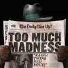 Too Much Madness - Single album lyrics, reviews, download
