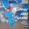 Trappin’ and Saxin’ - Single (feat. Lober & Sandman) - Single album lyrics, reviews, download