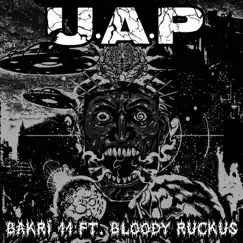 U.A.P. (feat. Bloody Ruckus) - Single by Bakri11 album reviews, ratings, credits