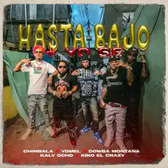 Hasta Bajo (feat. Dowba Montana & Kaly Ocho) - Single by Chimbala, Kiko El Crazy & Yomel El Meloso album reviews, ratings, credits