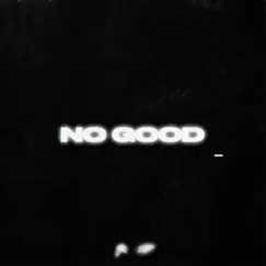 NO GOOD (feat. 1K Phew) Song Lyrics