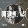 Quebro Meu Vaso (feat. André Aquino & Luma Elpidio) - EP album lyrics, reviews, download