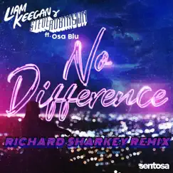 No Difference (feat. Osa Blu) [Richard Sharkey Remix] - Single by Liam Keegan & Steve Robinson album reviews, ratings, credits