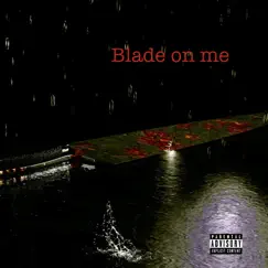 Blade on Me (feat. Deadboy) - Single by Devilmaycrysixsixsix555 album reviews, ratings, credits