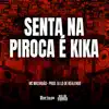 SENTA NA PIROCA É KIKA song lyrics