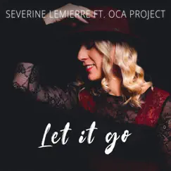 Let It Go (feat. Oca Project) - Single by Severine Lemierre album reviews, ratings, credits