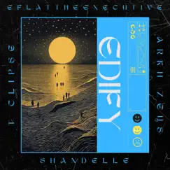 Edify (feat. Arkh Zeus, Shandelle & T Clipse) - Single by Eflattheexecutive album reviews, ratings, credits