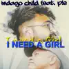 I Need a Girl (feat. Pie) - Single album lyrics, reviews, download