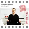 Zen Piano - Grace After Completion album lyrics, reviews, download
