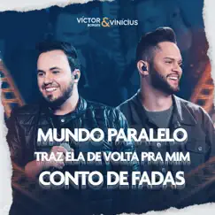 Mundo Paralelo / Trás Ela De Volta Pra Mim / Conto de Fadas (Ao Vivo) - Single by Victor Borges & Vinicius album reviews, ratings, credits