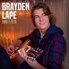 Hand It To Ya - Single by Brayden Lape album reviews, ratings, credits