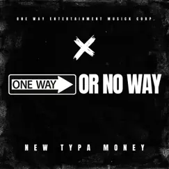 One Way Or No Way - Single by New Typa Money album reviews, ratings, credits