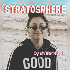 Stratosphere - Single by Ah'Nee Woods album reviews, ratings, credits