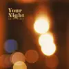 Your Night - Single album lyrics, reviews, download