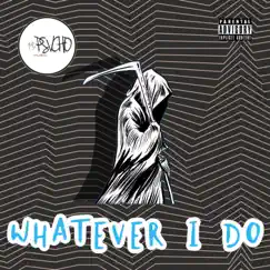 Whatever I Do - Single by Lil Psvcho album reviews, ratings, credits