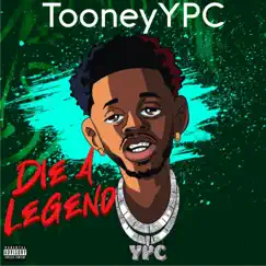 Die a Legend by Tooney YPC album reviews, ratings, credits