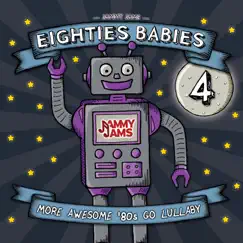 Eighties Babies 4: More Awesome ‘80s Go Lullaby by Jammy Jams album reviews, ratings, credits