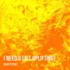 I Need U (Alt Uplifting) - Single album lyrics, reviews, download