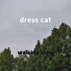 Dress Cat - Single by Walking song album reviews, ratings, credits