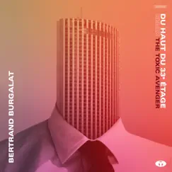 Du haut du 33e étage (The Toxic Avenger Remix) - Single by Bertrand Burgalat album reviews, ratings, credits