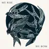 We Rise We Bow album lyrics, reviews, download