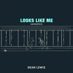 Looks Like Me (Acoustics) - Single by Dean Lewis album reviews, ratings, credits