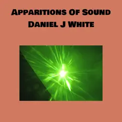 Apparitions of Sound by Daniel J. White album reviews, ratings, credits