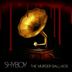 The Murder Ballads - Single by ShyBoy album reviews, ratings, credits