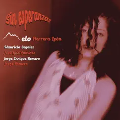 Sin Esperanzas (feat. Mauricio Segalez & Jose Luis Ramirez) - Single by Melo Herrera León album reviews, ratings, credits