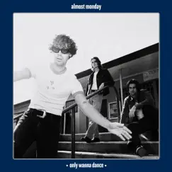 Only wanna dance - Single by Almost monday album reviews, ratings, credits