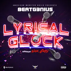 Lyrical Glock (feat. Nick Gray) Song Lyrics