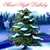 Silent Night Lullaby for Babies to go to Sleep - EP album lyrics, reviews, download