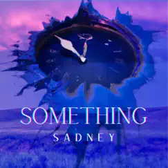 Something (feat. Wadjet) - Single by Sadney album reviews, ratings, credits