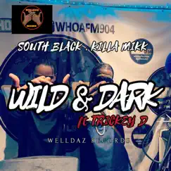 Wild & Dark (feat. Killa Mikk & Trickey D) - Single by South Black album reviews, ratings, credits