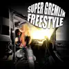 Super Gremlin Freestyle - Single album lyrics, reviews, download