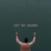 Lift My Hands - Single album lyrics, reviews, download